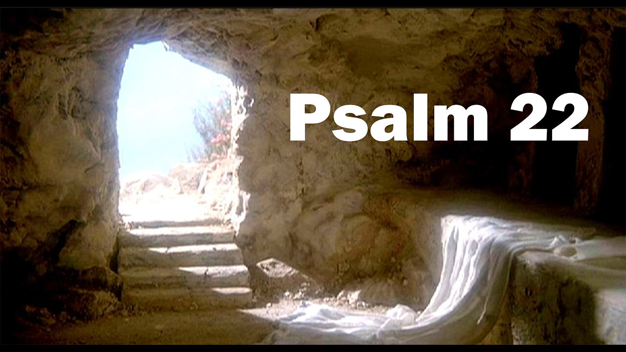 Psalm 22: The Easter Story Before it Happened.